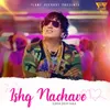 About Ishq Nachave Song